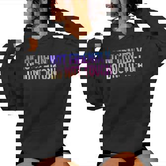 Not Friendly Do Not Touch Sarcastic Women Hoodie - Thegiftio