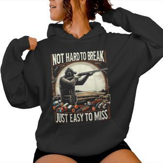 Not Hard To Break Easy To Miss Skeet Women Hoodie - Monsterry