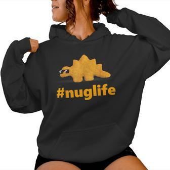 Nug Life Dino Nuggs Dino Chicken Nuggets Dinosaur Nugget Women Hoodie - Seseable