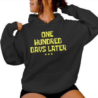 One Hundred Days Later 100Th Day Of School Teacher Or Pupil Women Hoodie - Seseable