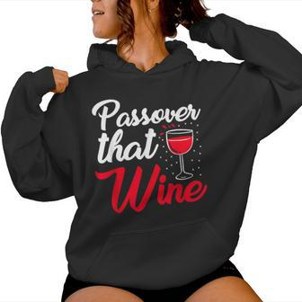 Passover That Wine Passover Seder Jewish Holiday Women Hoodie - Seseable