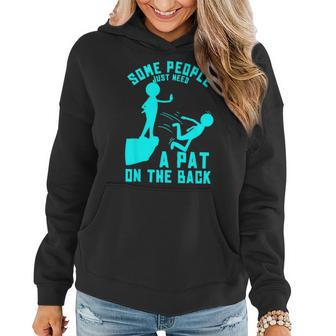 Some People Just Need A Pat On The Back Sarcastic Bright Fun Women Hoodie - Monsterry AU