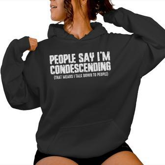 People Say I'm Condescending Means I Talk Down Sarcastic Women Hoodie - Monsterry CA