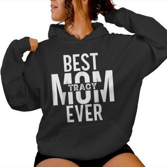 Personalized Custom Mom Name Tracy Best Mom Ever Women Hoodie - Seseable