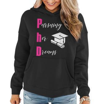 Phd Pursuing Her Dreams Graduation For Girls T Women Hoodie - Monsterry AU