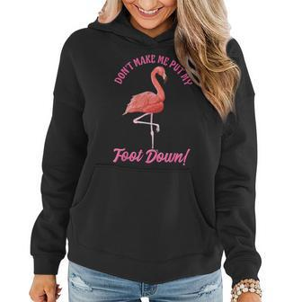 Pink Flamingo Don't Make Me Put My Foot Down Women Hoodie - Monsterry