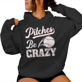 Pitches Be Crazy Baseball Pun Mom Dad Adult Women Hoodie - Monsterry DE