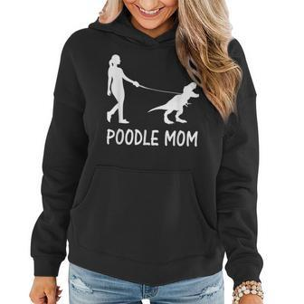 Poodle Mom Poodle Mama Dog Dinosaur Women Hoodie - Monsterry