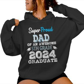 Proud Dad Of A 5Th Grade Graduate 2024 Elementary Graduation Women Hoodie - Seseable