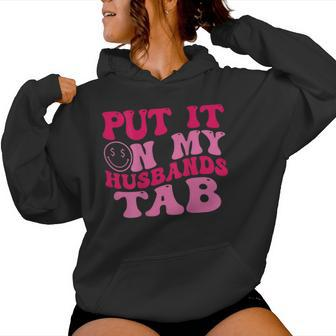 Put It On My Husbands Tab Witty Saying Groovy On Back Women Hoodie - Monsterry AU