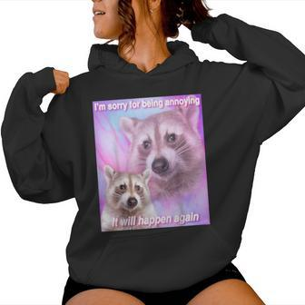 Raccoon Meme Trash Panda Meme Sorry For Being Annoying Women Hoodie - Thegiftio UK