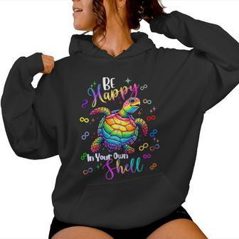 Rainbow Turtle Be Happy In Your Own Shell Autism Awareness Women Hoodie - Monsterry