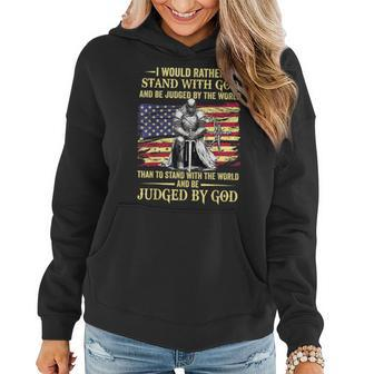 I Would Rather Stand With God Christian Knight Patriot Women Hoodie | Mazezy