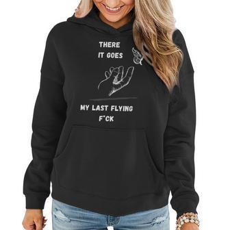 There It Goes My Last Flying Fuck Sarcastic Women Hoodie - Monsterry AU