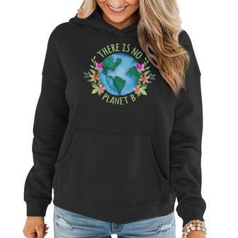 There Is No Planet B Save Mother Earth Love Environment Women Hoodie - Monsterry