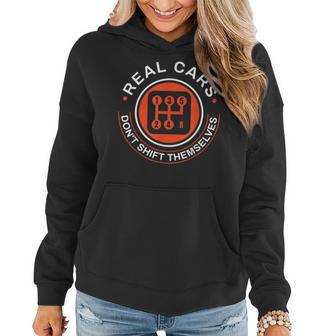 Real Cars Don't Shift Themselves Manual Transmission Shift Women Hoodie - Monsterry AU