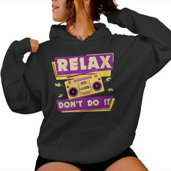 Relax Don't Do It 80'S Retro Women Hoodie - Thegiftio UK