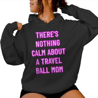 There's Nothing Calm About A Travel Ball Mom Women Hoodie - Monsterry UK