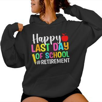 Retired Teacher Happy Last Day Of School Retirement Women Hoodie - Thegiftio UK