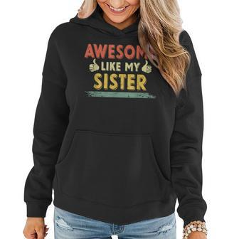 Retro Awesome Like My Sister Family Lover Mother's Day Women Hoodie - Seseable
