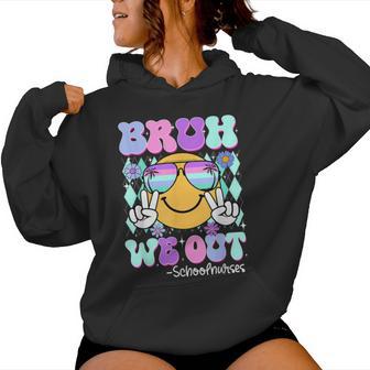 Retro Groovy Bruh We Out School Nurses Last Day Of School Women Hoodie - Thegiftio UK