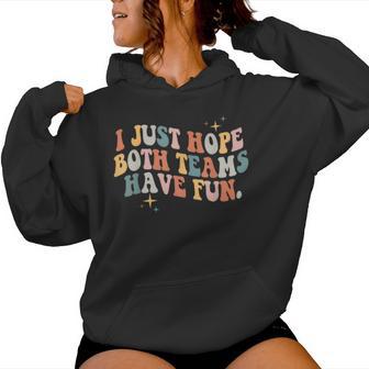 Retro Groovy I Just Hope Both Teams Have Fun Saying Women Hoodie - Thegiftio UK