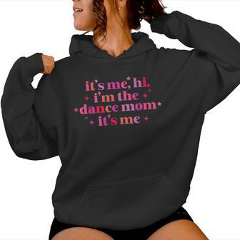 Retro It's Me Hi I'm The Dance Mom It's Me Women Hoodie - Monsterry CA