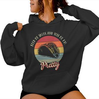 Retro Vintage Style Feed Me Tacos And Tell Me I'm Pretty Women Hoodie - Monsterry DE