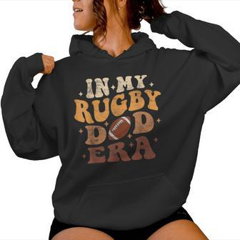 In My Rugby Dad Era Rugby Fathers Day Groovy Vintage Women Hoodie - Monsterry UK