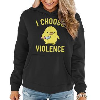 Sarcastic I Choose Violence Duck Saying Duck Women Hoodie - Monsterry AU