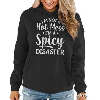 Sarcastic Saying I'm Not A Hot Mess I'm A Spicy Disaster Women Hoodie - Monsterry