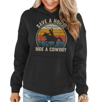 Save A Horse Ride A Cowboy Vintage Horses Lovers Women Women Hoodie - Seseable