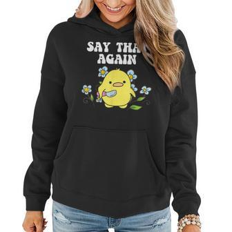 Say That Again Baby Duckling Sassy Sarcasm Graphic Women Hoodie | Mazezy