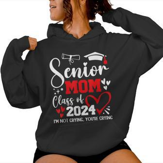 Senior Mom Class Of 2024 I'm Not Crying Graduate School Women Hoodie - Monsterry AU