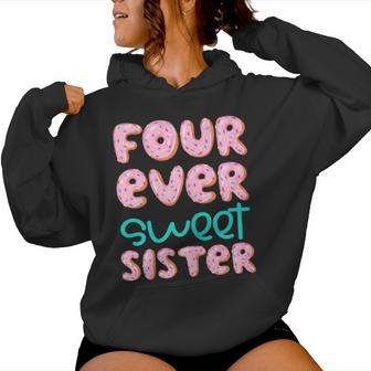 Sister 4Th Birthday Four Ever Sweet Donut Fourth Bday Women Hoodie - Monsterry