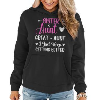 Sister Aunt Great Aunt I Just Keep Getting Better New Auntie Women Hoodie - Seseable