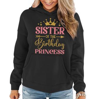 Sister Of The Birthday Princess Themed Family Girl Birthday Women Hoodie - Monsterry CA