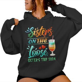 Sister's Trip 2024 Sister On The Loose Sister's Weekend Trip Women Hoodie - Thegiftio