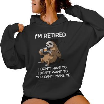 Sloth I'm Retired I Don't Have To I Don't Want To You Can't Women Hoodie | Seseable CA