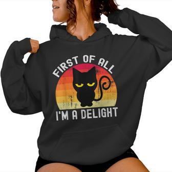 Snarky Cat First Of All I'm A Delight Sarcastic Kitty Women Hoodie - Monsterry