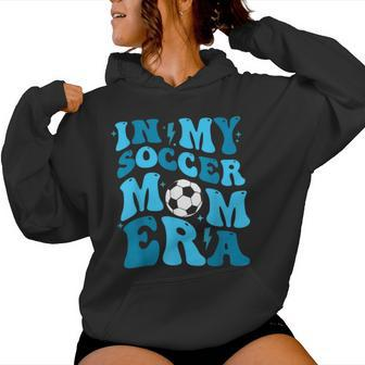 In My Soccer Mom Era Retro Soccer Mom Life Women Hoodie - Seseable