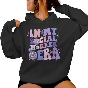 In My Social Worker Era Retro Groovy School Social Worker Women Hoodie - Monsterry