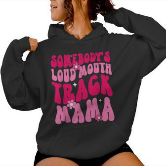 Somebody's Loud Mouth Track Mama Track Mom Marathon Women Hoodie - Thegiftio UK
