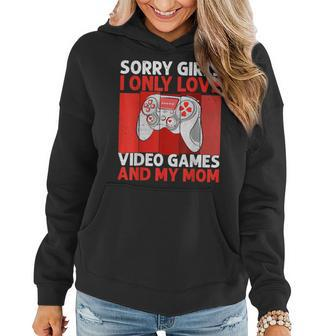 Sorry Girls I Only Love Video Games And My Mom Valentine Boy Women Hoodie - Seseable