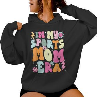 In My Sports Mom Era Sports Mom Life Sports Lover Trendy Women Hoodie - Seseable