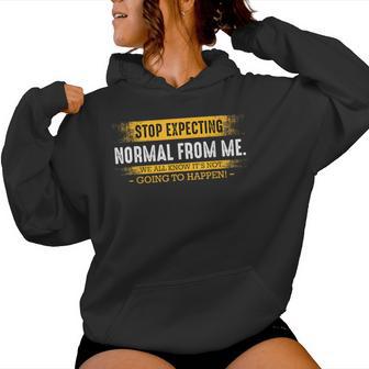 Stop Expecting Normal From Me Sarcastic Slogan Humor Women Hoodie - Thegiftio UK