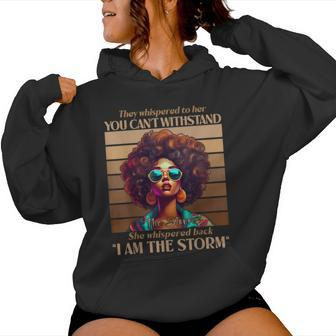I Am The Storm Black History Melanin Black Empowerment Women Hoodie - Seseable