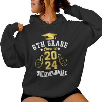 Students 6Th Grade Class Of 2024 Nailed It Graduation Women Hoodie - Monsterry UK