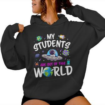 My Students Are Out Of This World Science Teacher Women Hoodie - Monsterry