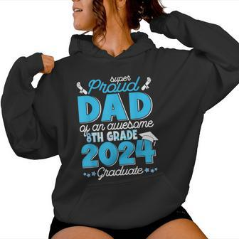 Super Proud Dad Of An Awesome 8Th Grade 2024 Graduate Family Women Hoodie - Seseable